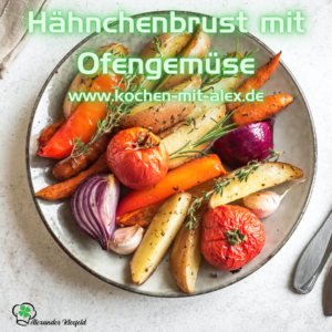 Hähnchenbrust mit Ofengemüse