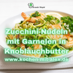 Leichte und schmackhafte Zucchini-Nudeln, kombiniert mit Garnelen in einer aromatischen Knoblauchbutter.